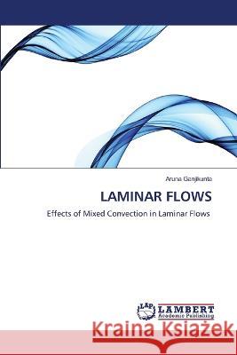 LAMINAR FLOWS Ganjikunta, Aruna 9786206151388 LAP Lambert Academic Publishing
