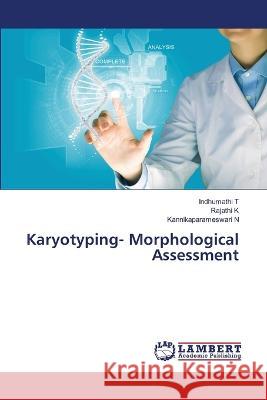 Karyotyping- Morphological Assessment T, Indhumathi, K, Rajathi, N, Kannikaparameswari 9786206151531