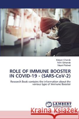 ROLE OF IMMUNE BOOSTER IN COVID-19 - (SARS-CoV-2) Chande, Kalyani, Ekhande, Nikhil, Padwal, Mayuri 9786206151661