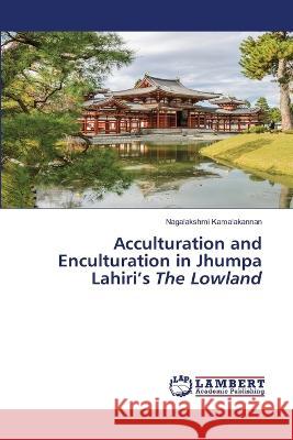 Acculturation and Enculturation in Jhumpa Lahiri's The Lowland Kamalakannan, Nagalakshmi 9786206151807