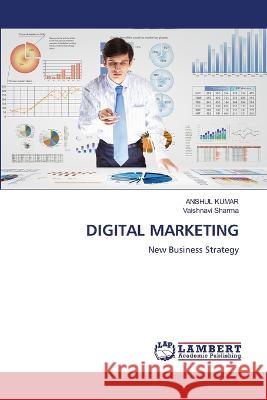 DIGITAL MARKETING Kumar, Anshul, Sharma, Vaishnavi 9786206152064 LAP Lambert Academic Publishing