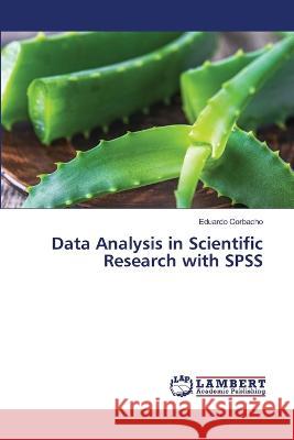 Data Analysis in Scientific Research with SPSS Eduardo Corbacho 9786206152583 LAP Lambert Academic Publishing