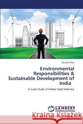 Environmental Responsibilities & Sustainable Development of India Priya, Anusha 9786206153030