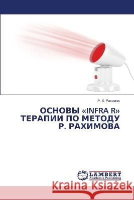 OSNOVY «INFRA R» TERAPII PO METODU R. RAHIMOVA Rahimow, R. H. 9786206153177