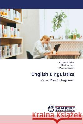 English Linguistics Shaukat, Robina, Ahmed, Khalid, Naveed, Zunaira 9786206154150