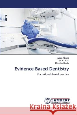 Evidence-Based Dentistry Manna, Arpan, Sunil, M. K., Handa, Roopika 9786206154334