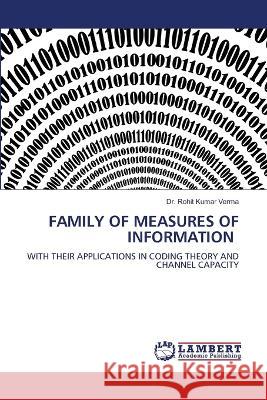 FAMILY OF MEASURES OF INFORMATION Verma, Dr. Rohit Kumar 9786206154471