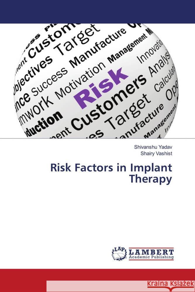 Risk Factors in Implant Therapy Yadav, Shivanshu, Vashist, Shairy 9786206154556 LAP Lambert Academic Publishing