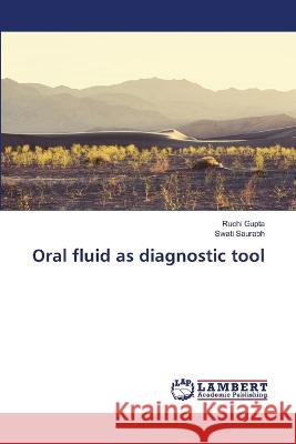 Oral fluid as diagnostic tool Gupta, Ruchi, Saurabh, Swati 9786206154938 LAP Lambert Academic Publishing