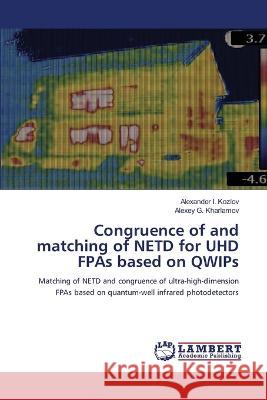 Congruence of and matching of NETD for UHD FPAs based on QWIPs Kozlov, Alexander I., Kharlamov, Alexey G. 9786206154969