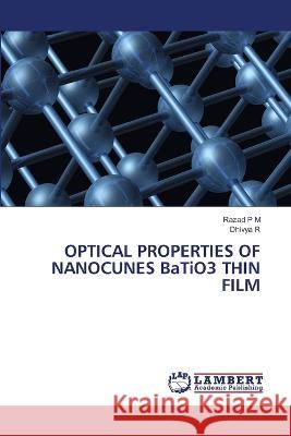 OPTICAL PROPERTIES OF NANOCUNES BaTiO3 THIN FILM P M, Razad, R, Dhivya 9786206155010 LAP Lambert Academic Publishing