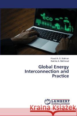 Global Energy Interconnection and Practice Soliman, Fouad A. S., Mahmoud, Karima A. 9786206155089 LAP Lambert Academic Publishing