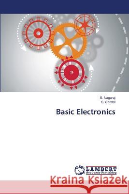 Basic Electronics Nagaraj, S., Senthil, S. 9786206155362 LAP Lambert Academic Publishing