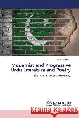 Modernist and Progressive Urdu Literature and Poetry Yildirim, Kemal 9786206156499 LAP Lambert Academic Publishing