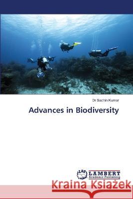 Advances in Biodiversity Kumar, Dr Sachin 9786206156505 LAP Lambert Academic Publishing
