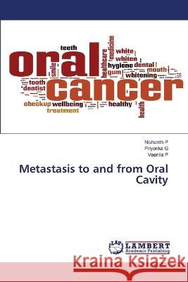 Metastasis to and from Oral Cavity P, Nishanth, G, Priyanka, P, VEENILA 9786206156819