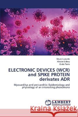 ELECTRONIC DEVICES (WCR) and SPIKE PROTEIN derivates ADR Luisetto, Mauro, Edbey, Khaled, Tarro, Giulio 9786206156932 LAP Lambert Academic Publishing