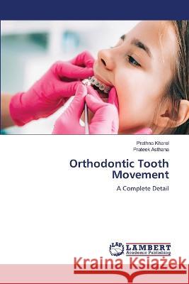 Orthodontic Tooth Movement Kharel, Prathna, Asthana, Prateek 9786206156956