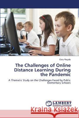 The Challenges of Online Distance Learning During the Pandemic Regala, Gary 9786206157229