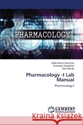 Pharmacology -I Lab Manual Rajendran, JothiLakshmi, Rangathan, Srinivasan, Raman, Devi 9786206157670 LAP Lambert Academic Publishing