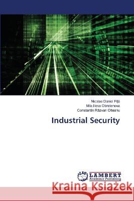 Industrial Security FÎ_A, Nicolae Daniel, Obretenova, Mila Ilieva, Olteanu, Constantin Razvan 9786206157861