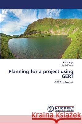 Planning for a project using GERT Bajaj, Rohit, Pawar, Lokesh 9786206157960