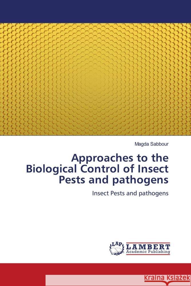 Approaches to the Biological Control of Insect Pests and pathogens Sabbour, Magda 9786206158158 LAP Lambert Academic Publishing