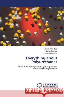 Everything about Polyurethanes Amir Beigi, Mehran, Haghbin, Elaheh, Zarshenas, Pourya 9786206158325 LAP Lambert Academic Publishing