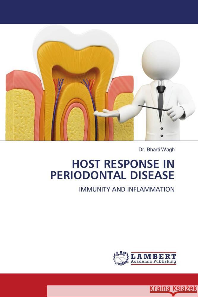 HOST RESPONSE IN PERIODONTAL DISEASE Wagh, Dr. Bharti 9786206158714