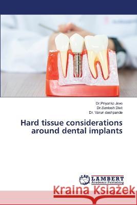 Hard tissue considerations around dental implants Jeve, Dr.Priyanka, Dixit, Dr.Santosh, deshpande, Dr. Varun 9786206159483