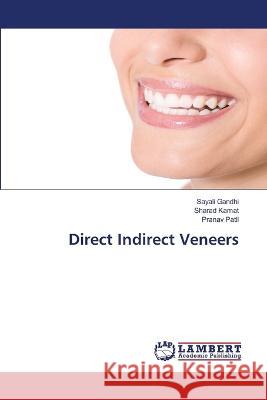 Direct Indirect Veneers Gandhi, Sayali, Kamat, Sharad, Patil, Pranav 9786206159537 LAP Lambert Academic Publishing