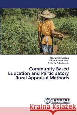 Community-Based Education and Participatory Rural Appraisal Methods Shrivastava, Saurabh, Rahayu, Gandes Retno, Prihatiningsih, Titi Savitri 9786206159568