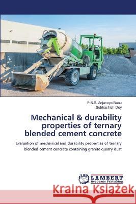 Mechanical & durability properties of ternary blended cement concrete Babu, P.S.S. Anjaneya, Dey, Subhashish 9786206159742 LAP Lambert Academic Publishing