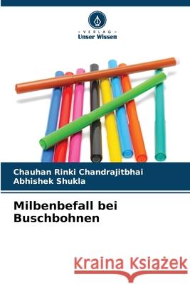 Milbenbefall bei Buschbohnen Chandrajitbhai, Chauhan Rinki, Shukla, Abhishek 9786206159766