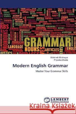 Modern English Grammar Bhatnagar, Abhishek, Shukla, Priyanka 9786206159780