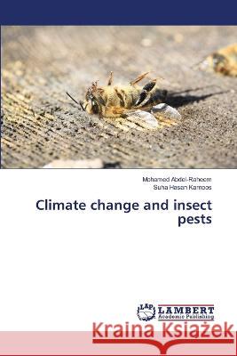 Climate change and insect pests Abdel-Raheem, Mohamed, Karnoos, Suha Hasan 9786206160670 LAP Lambert Academic Publishing