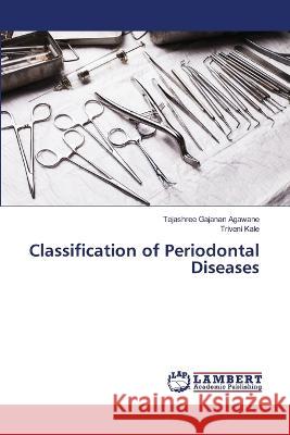 Classification of Periodontal Diseases Agawane, Tejashree Gajanan, Kale, Triveni 9786206160694 LAP Lambert Academic Publishing