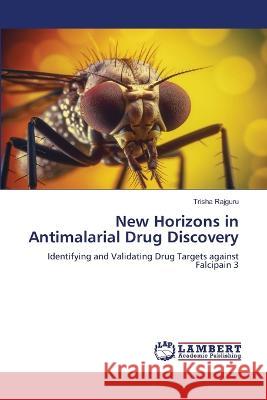 New Horizons in Antimalarial Drug Discovery RAJGURU, TRISHA 9786206161028 LAP Lambert Academic Publishing