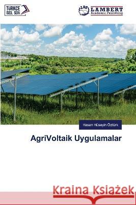 AgriVoltaik Uygulamalar Ozturk, Hasan Huseyin 9786206161103