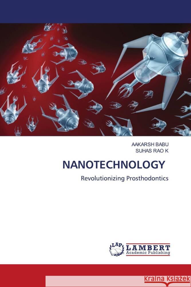 NANOTECHNOLOGY BABU, AAKARSH, RAO K, SUHAS 9786206161455 LAP Lambert Academic Publishing