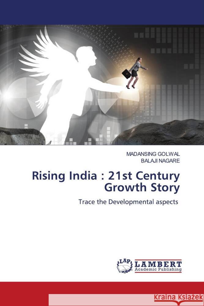 Rising India : 21st Century Growth Story Golwal, Madansing, NAGARE, BALAJI 9786206161837