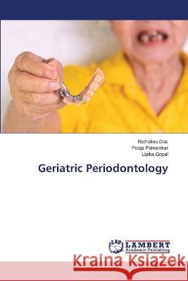 Geriatric Periodontology Das, Richalina, Palwankar, Pooja, Gopal, Lipika 9786206161998 LAP Lambert Academic Publishing