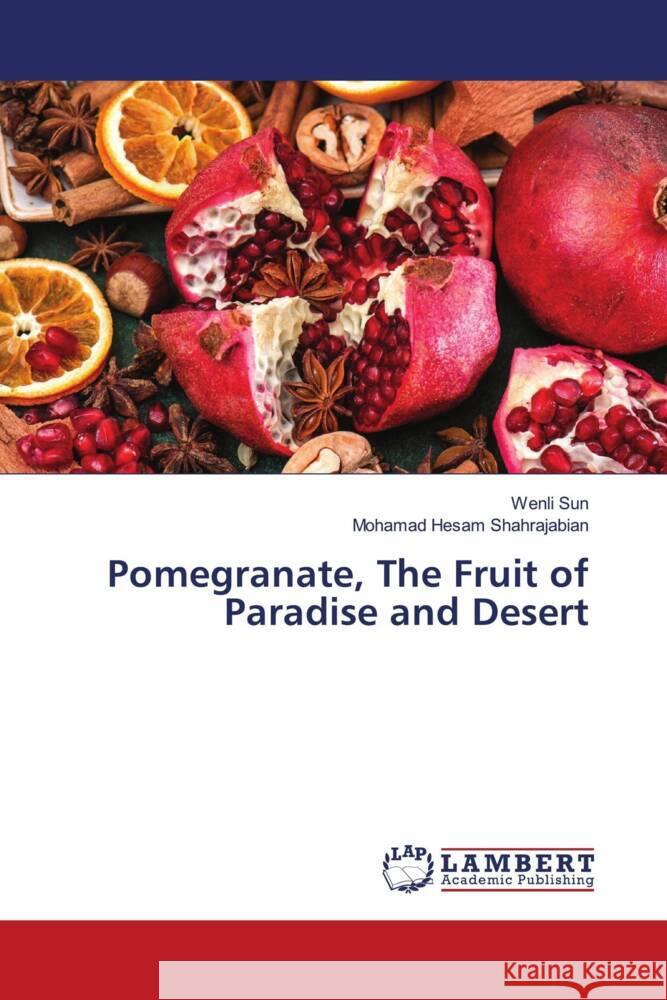 Pomegranate, The Fruit of Paradise and Desert Sun, Wenli, Shahrajabian, Mohamad Hesam 9786206162261 LAP Lambert Academic Publishing