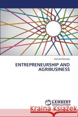 ENTREPRENEURSHIP AND AGRIBUSINESS Kareska, Katerina 9786206162537