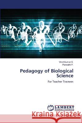 Pedagogy of Biological Science S., Vinothkumar, P., Parwathi 9786206162575 LAP Lambert Academic Publishing