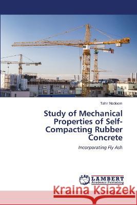 Study of Mechanical Properties of Self-Compacting Rubber Concrete Nadeem, Tahir 9786206162650