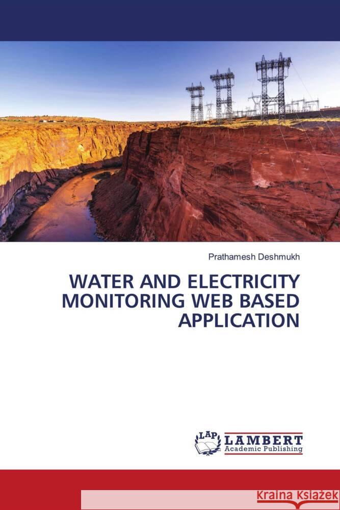 WATER AND ELECTRICITY MONITORING WEB BASED APPLICATION Deshmukh, Prathamesh 9786206162919