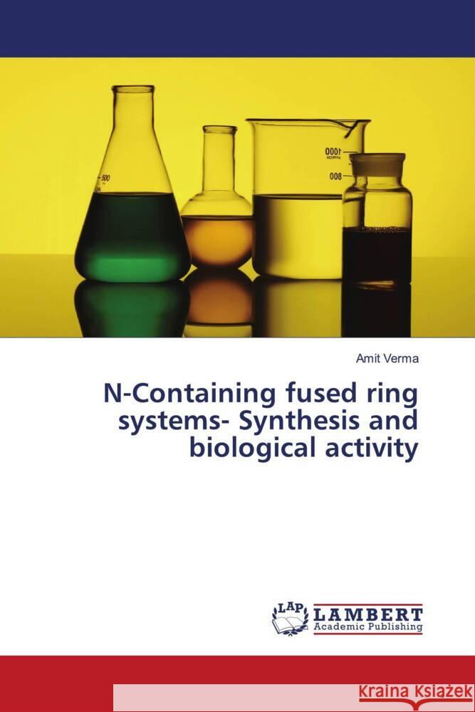 N-Containing fused ring systems- Synthesis and biological activity Verma, Amit 9786206163336