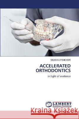 ACCELERATED ORTHODONTICS PANICKER, VISAKH G 9786206163725 LAP Lambert Academic Publishing