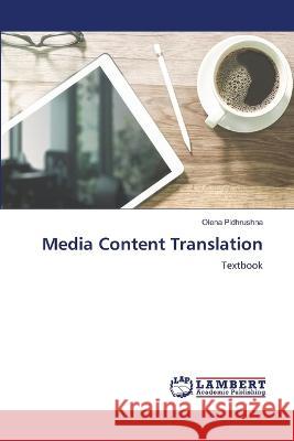 Media Content Translation Pidhrushna, Olena 9786206163930